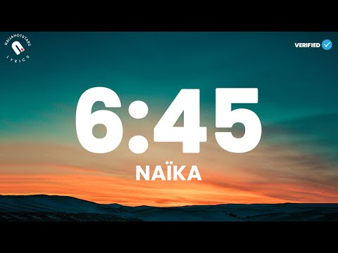 Naïka  - 6:45 Lyrics Video (Naijahotstars)