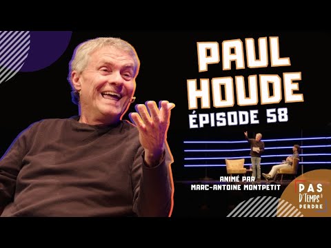 Pas D'Temps À Perdre - Épisode 58 - Paul Houde