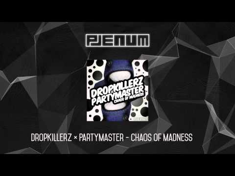 Dropkillerz ✖ Partymaster - Chaos of Madness