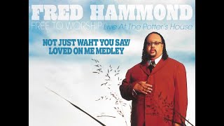 Fred Hammond – Not Just What You Say/Loved On Me Medley