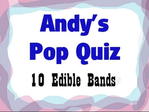 Pop Quiz No114 - 10 Edible Bands.......