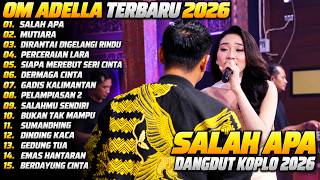 Download lagu OM ADELLA TERBARU | SALAH APA - MUTIARA | OM ADELLA FULL ALBUM TERBARU 2026 mp3