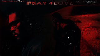 Travis Scott - Pray 4 love ft The Weeknd (Music Video)