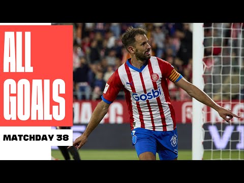 ALL GOALS MATCHDAY 38 LALIGA EA SPORTS 2023/24