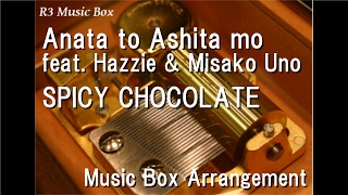 Anata to Ashita mo feat. Hazzie & Misako Uno (AAA)/SPICY CHOCOLATE [Music Box]