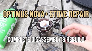 Nova+ Stove Repair & Maintenance,  Take Apart & Rebuild, Optimus Nova Camping Stove