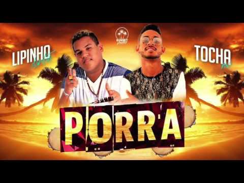 MC TOCHA E LIPINHO DANTAS - PORRA - MÚSICA NOVA