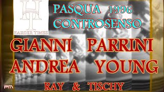 Gianni Parrini - Andrea Young - Ray & Tischy - Pasqua Harder Times 1996 @ ControSenso