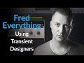 Fred Everything Using Transient Designers [Excerpt]