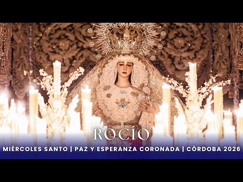 Rocío || Hermandad de la Paz y Esperanza || Miércoles Santo || Córdoba 2026