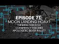 28:19 Episode 71-Conspiracies & the Moon Landing “Hoax” 28:19 Episode 71-Conspiracies & the Moon Landing “Hoax”