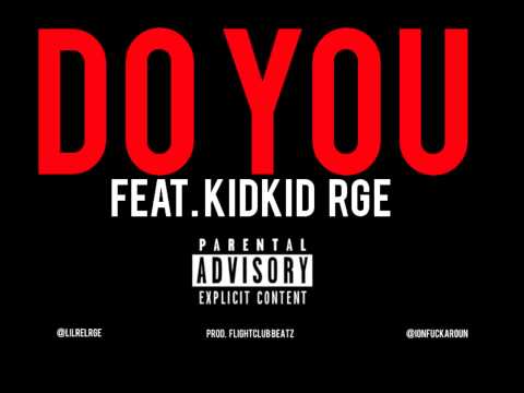 LilRel - Do You Ft. KidKid RGE [Prod. FlightClub Beatz] #RGE