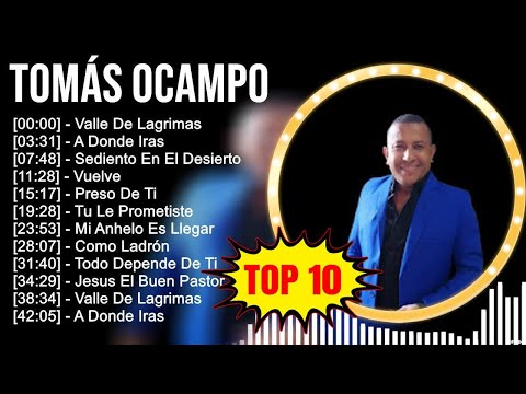 Tomás Ocampo 2023 ~ Best Songs, Greatest Hits, Full Album