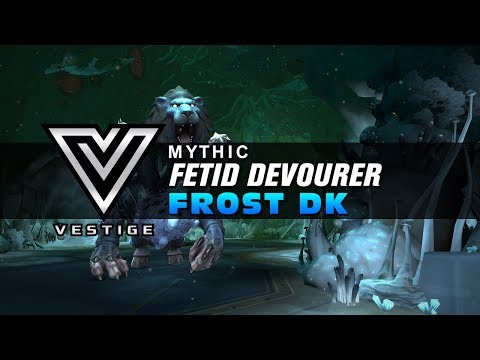 Uldir Mythic Fetid Devourer - Frost DK POV