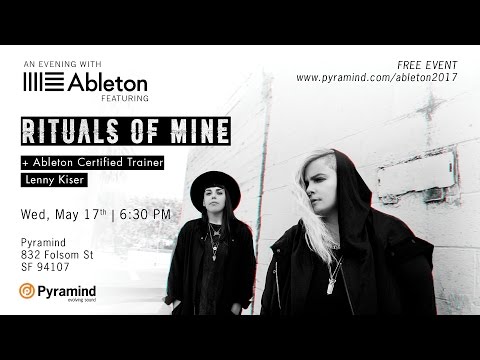 An Evening with Ableton feat. Rituals of Mine and Lenny Kiser | 5/17/17