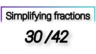 simplifying fractions 30/42 #math#mathematics#fraction#simplify#hcf#gcd#viral