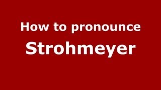 How to pronounce Strohmeyer