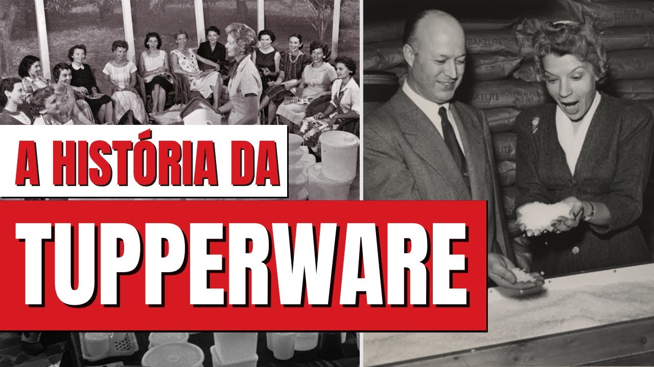 A HISTÓRIA COMPLETA DA MARCA TUPPERWARE | SINÔNIMO DE RECIPIENTE PLÁSTICO PARA ALIMENTOS