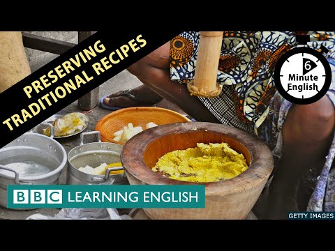 Preserving traditional recipes - 6 Minute English