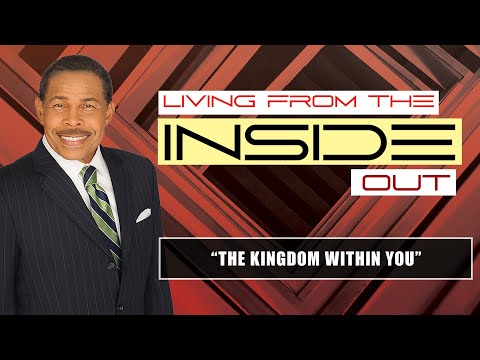 The Kingdom Within You - Living From  The Inside Out