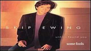 Skip Ewing - Some Fools (1998)