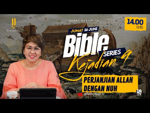 "KEJADIAN 9 - PERJANJIAN ALLAH DENGAN NUH" | BIBLE SERIES - PS. DEBBY BASJIR - #bibleseriesdb