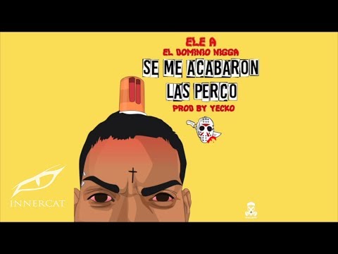 Ele A El Dominio - Se Me Acabaron Las Percos 🤬 (Prod: Yecko & Josh D'Ace)