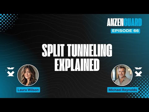 Split Tunneling Explained: Maximize Your Internet Speed and Security | AnzenGuard Podcast [EP 066]