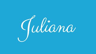 Learn how to Sign the Name Juliana Stylishly in Cursive Writing