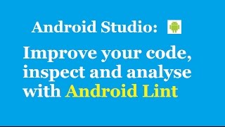 Improve The Quality Of Your Code With Android Lint