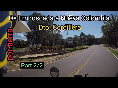 Part 2/2 (x tierra) De Emboscada a Nueva Colombia (Dto. Cordillera)