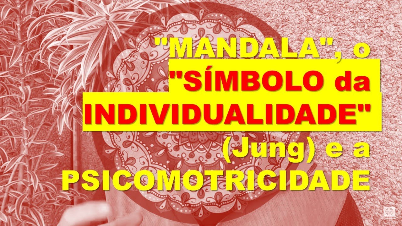 A "MANDALA", o "SÍMBOLO da INDIVIDUALIDADE" (Jung) e a PSICOMOTRICIDADE