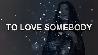 Janis Joplin - To Love Somebody lyrics