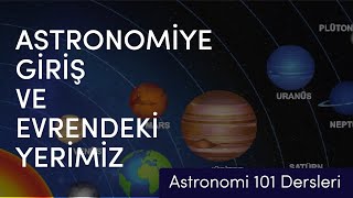 Astronomi 101 - Astronomiye Giriş ve Evrendeki Yerimiz