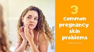 3 Common Pregnancy Skin Problems (And How To Deal!)| Childs Farm #ad