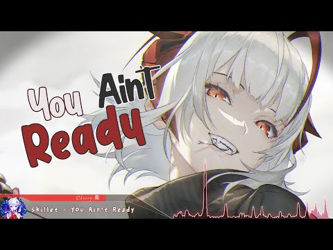 Nightcore - You Ain't Ready (Skillet) - (Lyrics)