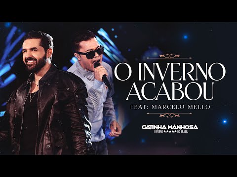 O Inverno Acabou  - Gatinha Manhosa - Feat. Marcelo Mello  ( Oficial )