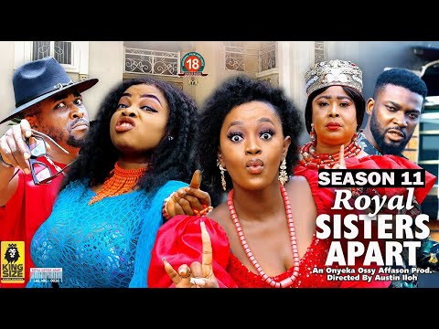 ROYAL SISTERS APART (SEASON 11) {NEW TRENDING MOVIE} - 2022 LATEST NIGERIAN NOLLYWOOD MOVIES