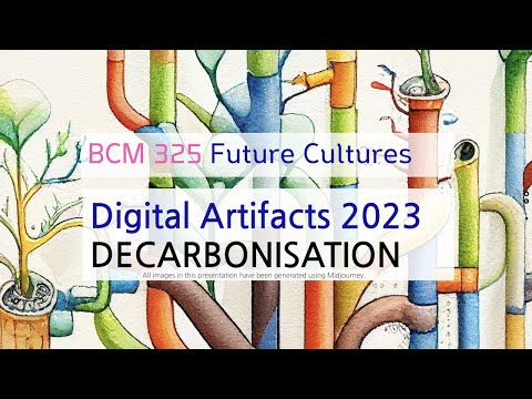BCM325  Future Cultures: DIgital Artifacts - Decarbonisation