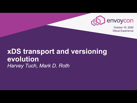 xDS transport and versioning evolution - Harvey Tuch, Mark D. Roth