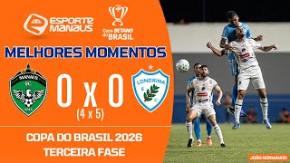 MANAUS 0 (4) X (5) 0 LONDRINA | MELHORES MOMENTOS | TERCEIRA FASE DA COPA DO BRASIL 2026