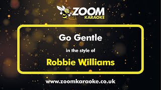 Robbie Williams - Go Gentle - Karaoke Version from Zoom Karaoke