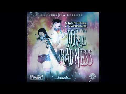 Shawn Storm Ft. Kwenshade - Joke Badness  2019 Kwashawna Records -