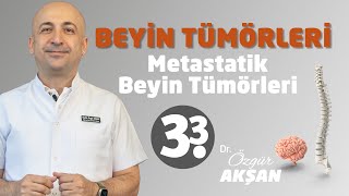Beyin Tümörleri | 3.3 Metastatik Tümörleri | Dr Özgür Akşan