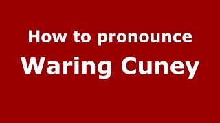 How to pronounce Waring Cuney