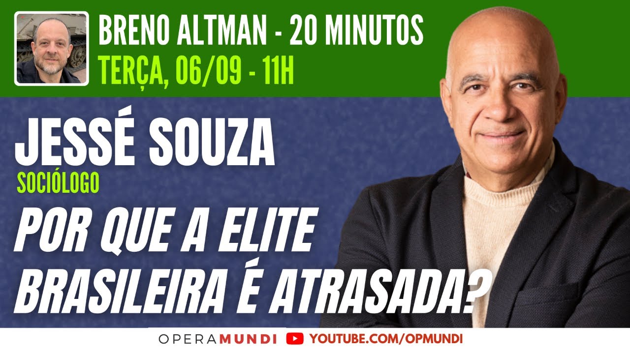 JESSÉ SOUZA: POR QUE A ELITE BRASILEIRA É ATRASADA? - 20 Minutos Entrevista