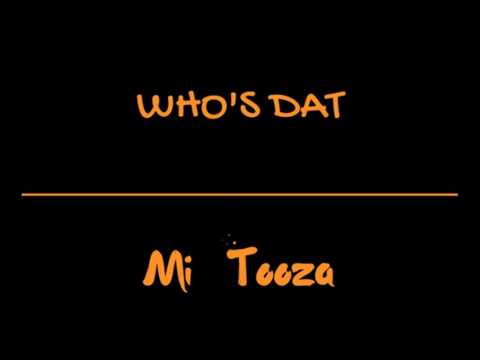 Mi Ft. Tooza Who's Dat