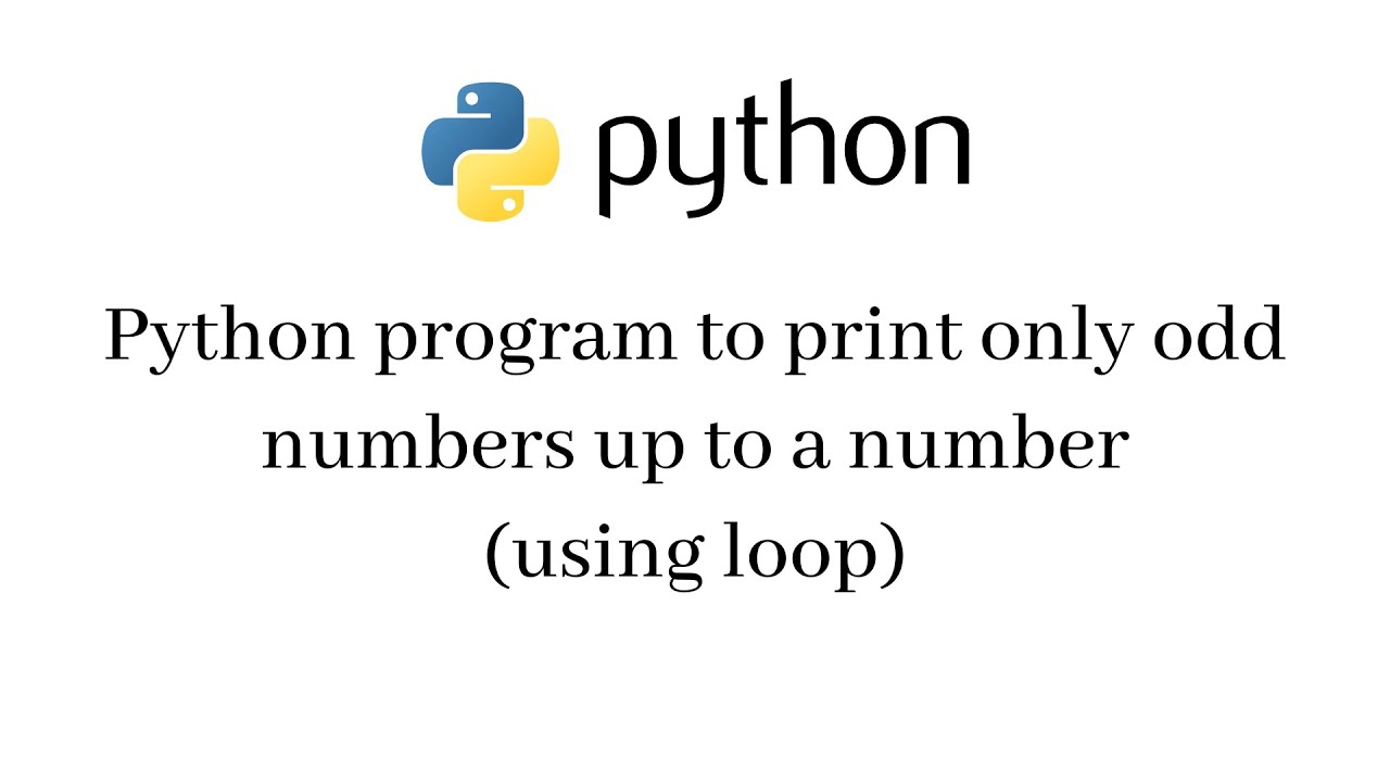 Python program to print only odd numbers up to a number (using loop)