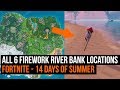 All 6 Firework river bank locations - Fortnite 14 days of Summer challenge
