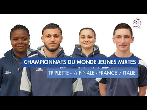 CHAMPIONNATS DU MONDE JEUNES MIXTES - 1/2 FINALE TRIPLETTE - FRANCE / ITALIE